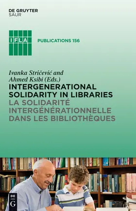 Ksibi / Stricevic | Intergenerational solidarity in libraries / La solidarité intergénérationnelle dans les bibliothèques | Buch | 978-3-11-028082-1 | sack.de
