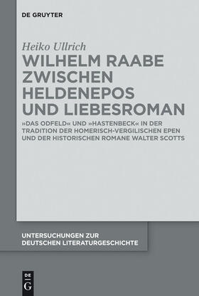 Ullrich | Wilhelm Raabe zwischen Heldenepos und Liebesroman | Buch | 978-3-11-028186-6 | sack.de