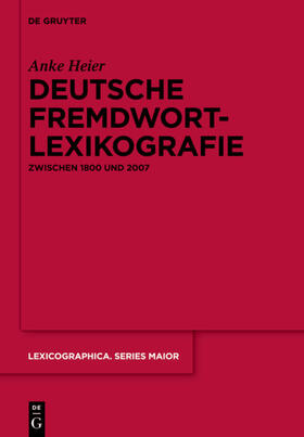 Heier | Deutsche Fremdwortlexikografie zwischen 1800 und 2007 | Buch | 978-3-11-028254-2 | sack.de