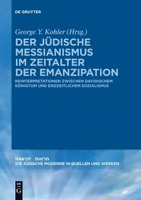Kohler | Der jüdische Messianismus im Zeitalter der Emanzipation | Buch | 978-3-11-028429-4 | sack.de