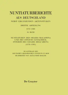 Koller |  Nuntiaturen des Orazio Malaspina und des Ottavio Santacroce. Interim des Cesare Dell'Arena (1578-1581) | Buch |  Sack Fachmedien