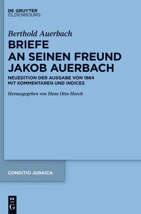 Horch / Auerbach | Berthold Auerbach: Briefe an seinen Freund Jakob Auerbach | Buch | 978-3-11-028825-4 | sack.de