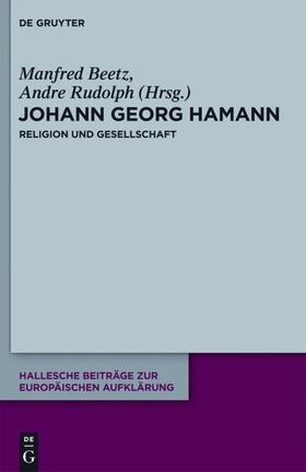 Rudolph / Beetz |  Johann Georg Hamann: Religion und Gesellschaft | Buch |  Sack Fachmedien