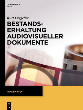Deggeller | Bestandserhaltung audiovisueller Dokumente | Buch | 978-3-11-028944-2 | sack.de