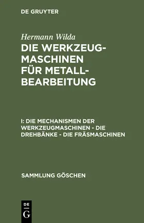 Wilda |  Die Mechanismen der Werkzeugmaschinen - Die Drehbänke - Die Fräsmaschinen | Buch |  Sack Fachmedien