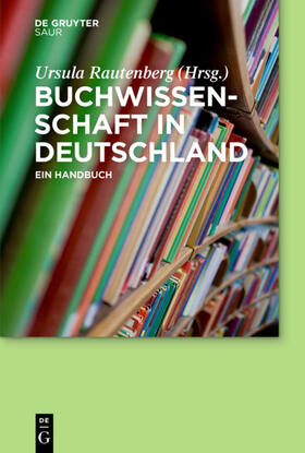 Rautenberg | Buchwissenschaft in Deutschland | Buch | 978-3-11-029189-6 | sack.de