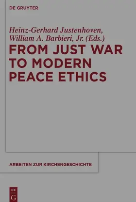 Justenhoven / Barbieri, Jr. / Barbieri |  From Just War to Modern Peace Ethics | eBook | Sack Fachmedien