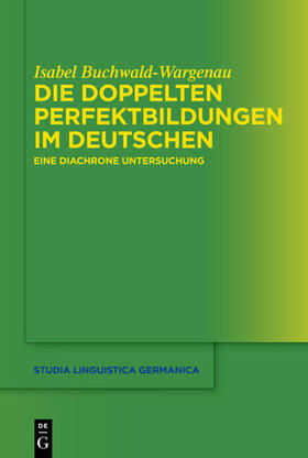 Buchwald-Wargenau | Die doppelten Perfektbildungen im Deutschen | Buch | 978-3-11-029244-2 | sack.de