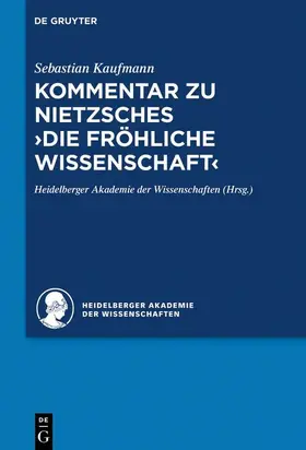 Kaufmann / Heidelberger Akademie der Wissenschaften |  Kommentar zu Nietzsches "Die fröhliche Wissenschaft" | eBook | Sack Fachmedien