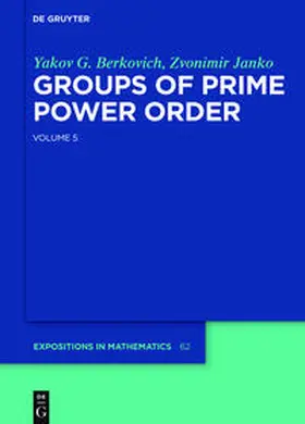 Berkovich / Janko |  Yakov Berkovich; Zvonimir Janko: Groups of Prime Power Order / Yakov Berkovich; Zvonimir Janko: Groups of Prime Power Order. Volume 5 | Buch |  Sack Fachmedien
