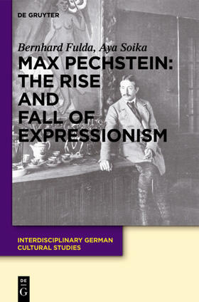Fulda / Soika | Soika, A: Max Pechstein: The Rise and Fall of Expressionism | Buch | 978-3-11-029662-4 | sack.de