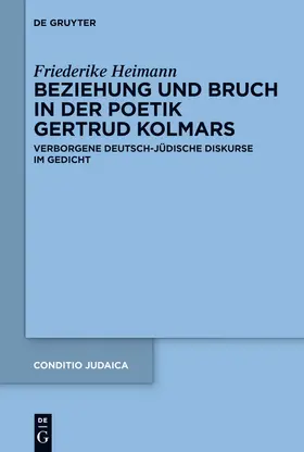 Heimann |  Beziehung und Bruch in der Poetik Gertrud Kolmars | Buch |  Sack Fachmedien