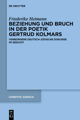 Heimann | Beziehung und Bruch in der Poetik Gertrud Kolmars | Buch | 978-3-11-029722-5 | sack.de