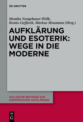 Neugebauer-Wölk / Meumann / Geffarth | Aufklärung und Esoterik: Wege in die Moderne | Buch | 978-3-11-029778-2 | sack.de