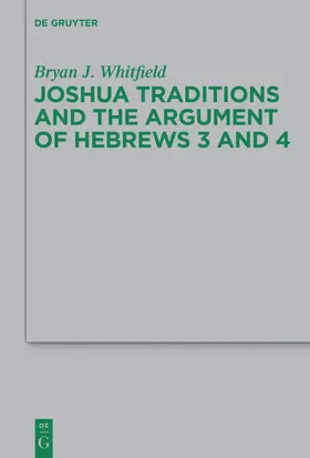Whitfield |  Joshua Traditions and the Argument of Hebrews 3 and 4 | eBook | Sack Fachmedien