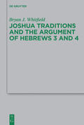 Whitfield |  Joshua Traditions and the Argument of Hebrews 3 and 4 | eBook | Sack Fachmedien