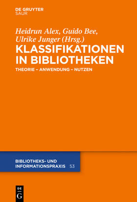 Alex / Bee / Junger | Klassifikationen in Bibliotheken | Buch | 978-3-11-029904-5 | sack.de