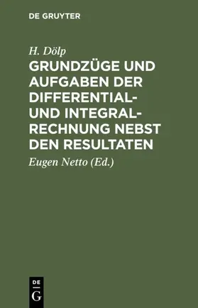 Dölp / Netto | Grundzüge und Aufgaben der Differential- und Integralrechnung nebst den Resultaten | E-Book | sack.de