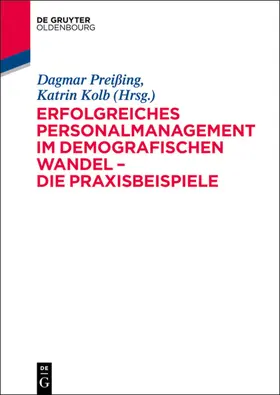 Kolb / Preißing |  Erfolgreiches Personalmanagement im demografischen Wandel - Die Praxisbeispiele | Buch |  Sack Fachmedien