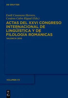 Casanova Herrero / Calvo Rigual |  Actas del XXVI Congreso Internacional de Lingüística y de Filología Románicas. Tome VII | Buch |  Sack Fachmedien