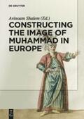 Shalem |  Constructing the Image of Muhammad in Europe | Buch |  Sack Fachmedien