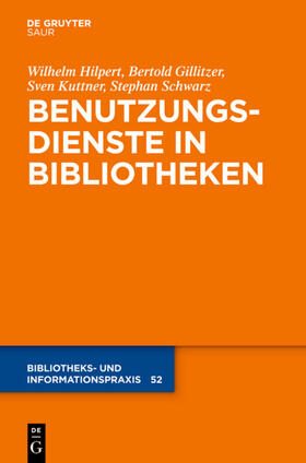 Hilpert / Schwarz / Gillitzer | Benutzungsdienste in Bibliotheken | Buch | 978-3-11-030123-6 | sack.de