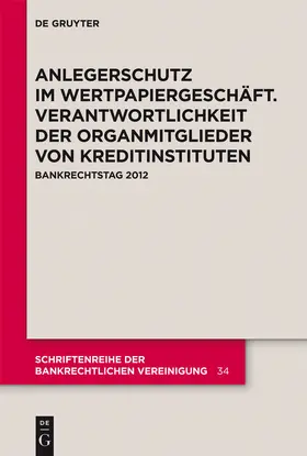 Fischer / Goette / Grigoleit |  Anlegerschutz im Wertpapiergeschäft. Verantwortlichkeit der Organmitglieder von Kreditinstituten | Buch |  Sack Fachmedien