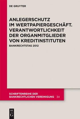 Fischer / Goette / Grigoleit | Anlegerschutz im Wertpapiergeschäft. Verantwortlichkeit der Organmitglieder von Kreditinstituten | Buch | 978-3-11-030172-4 | sack.de
