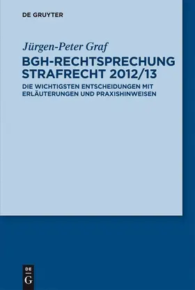 Graf | BGH-Rechtsprechung Strafrecht 2012/13 | Buch | 978-3-11-030274-5 | www.sack.de