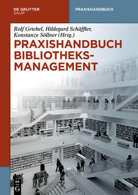 Griebel / Schäffler / Söllner | Praxishandbuch Bibliotheksmanagement. 2 Bände | Buch | 978-3-11-030293-6 | sack.de