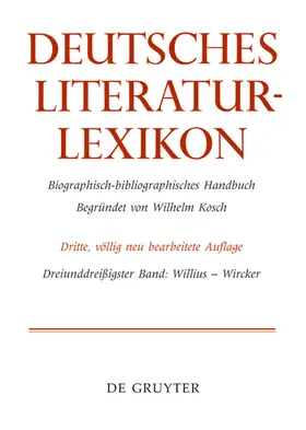 Kosch | Deutsches Literatur-Lexikon, Band 33, Willius - Wircker | Buch | 978-3-11-030462-6 | www.sack.de