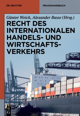 Basse / Weick | Recht des internationalen Handels- und Wirtschaftsverkehrs | Buch | 978-3-11-030518-0 | sack.de