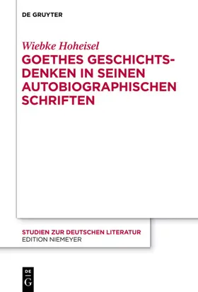 Hoheisel |  Goethes Geschichtsdenken in seinen Autobiographischen Schriften | eBook | Sack Fachmedien