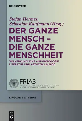 Kaufmann / Hermes | Der ganze Mensch - die ganze Menschheit | Buch | 978-3-11-030766-5 | sack.de