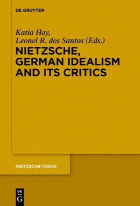 dos Santos / Hay |  Nietzsche, German Idealism and Its Critics | Buch |  Sack Fachmedien