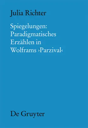 Richter |  Spiegelungen: Paradigmatisches Erzählen in Wolframs Parzival | Buch |  Sack Fachmedien