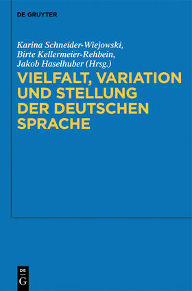 Schneider-Wiejowski / Haselhuber / Kellermeier-Rehbein | Vielfalt, Variation und Stellung der deutschen Sprache | Buch | 978-3-11-030930-0 | sack.de