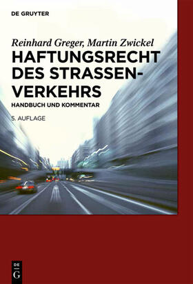 Zwickel / Greger | Haftungsrecht des Straßenverkehrs | Buch | 978-3-11-030947-8 | sack.de