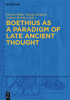 Böhm / Jürgasch / Kirchner | Boethius as a Paradigm of Late Ancient Thought | E-Book | sack.de