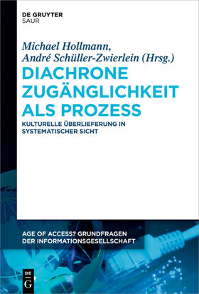 Schüller-Zwierlein / Hollmann | Diachrone Zugänglichkeit als Prozess | Buch | 978-3-11-031164-8 | sack.de