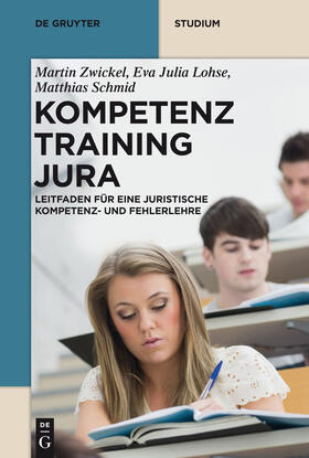 Zwickel / Lohse / Schmid | Kompetenztraining Jura | Buch | 978-3-11-031236-2 | sack.de