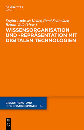 Keller / Volk / Schneider | Wissensorganisation und -repräsentation mit digitalen Technologien | Buch | 978-3-11-031270-6 | sack.de