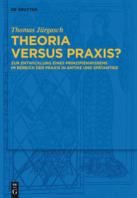 Jürgasch | Theoria versus Praxis? | Buch | 978-3-11-031370-3 | sack.de
