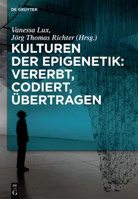 Richter / Lux |  Kulturen der Epigenetik: Vererbt, codiert, übertragen | Buch |  Sack Fachmedien