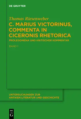 Riesenweber | C. Marius Victorinus, "Commenta in Ciceronis Rhetorica" | Buch | 978-3-11-031637-7 | sack.de