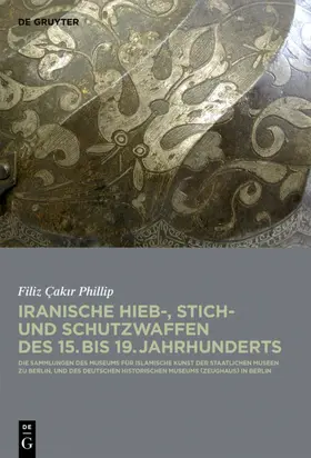 Cakir Phillip | Iranische Hieb-, Stich- und Schutzwaffen des 15. bis 19. Jahrhunderts | E-Book | sack.de