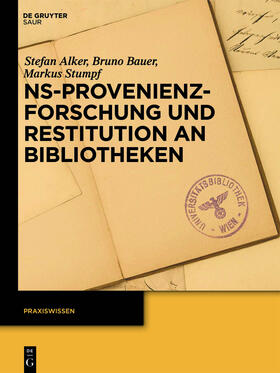 Alker / Bauer / Stumpf | Alker, S: NS-Provenienzforschung und Restitution | Buch | 978-3-11-031858-6 | sack.de