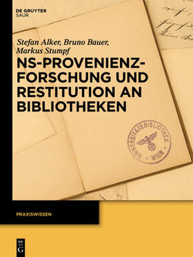 Alker / Bauer / Stumpf | NS-Provenienzforschung und Restitution an Bibliotheken | E-Book | sack.de