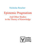 Rescher |  Epistemic Pragmatism and Other Studies in the Theory of Knowledge | Buch |  Sack Fachmedien