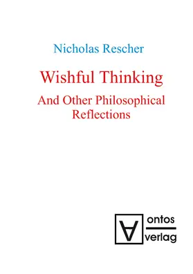 Rescher | Wishful Thinking And Other Philosophical Reflections | Buch | 978-3-11-031911-8 | sack.de